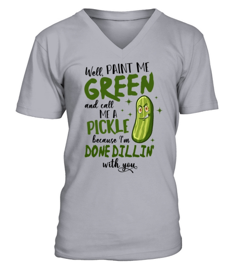 Paint Me Green Call Me A Pickle V-Neck T-shirt
