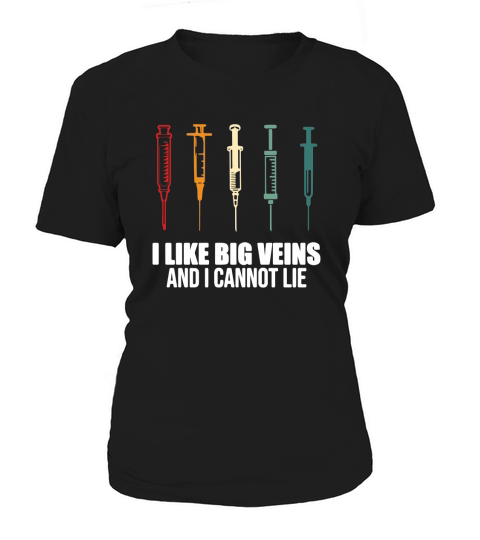 I Like Big Veins And I Cannot Lie Women's T-Shirt