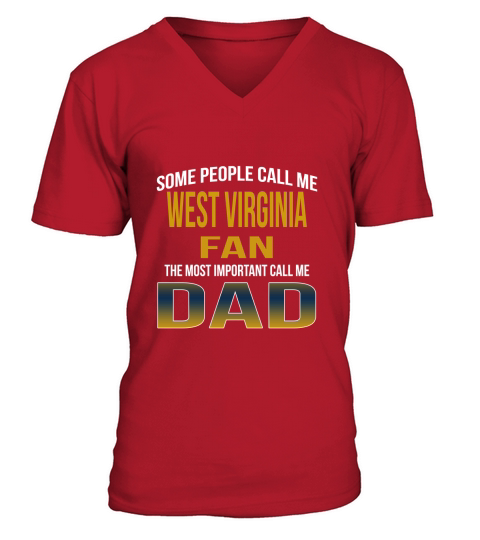 Some People Call Me West Virginia University Fan The Most Important Call Me Dad V-Neck T-shirt
