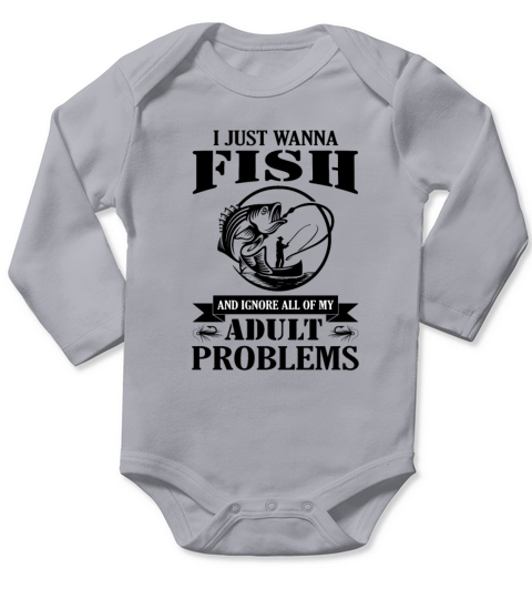 Just Wanna Fish Ignore Adult Problems Funny Shirt Long Sleeve Baby One-Piece