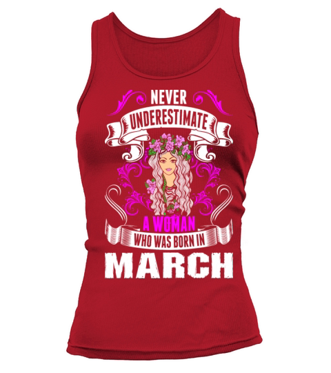 Never Underestimate A Woman Who Was Born In March Women's Tank Top