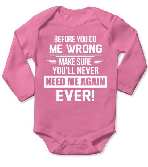 before you do me wrong Long Sleeve Baby One-Piece