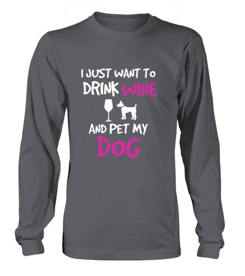 Drink Wine And Pet My Dog Shirt Women's Long Sleeve