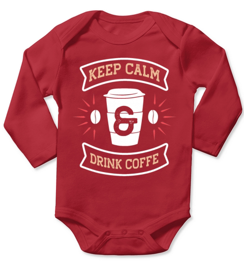 Keep Calm And Drink Coffee Long Sleeve Baby One-Piece