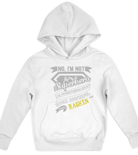 RASKIN Im Not Superhero More Powerful I Am RASKIN name gifts T Shirt Kids Hoodie
