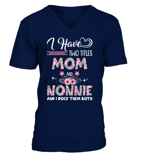I Have Two Titles Mom And Nonnie And I Rock Them B Men's V-Neck T-shirt