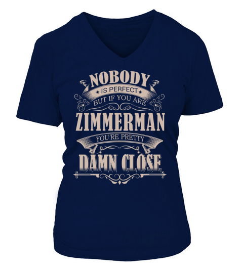 ZIMMERMAN Nobody is perfect. But if you are ZIMMERMAN youre pretty damn close - ZIMMERMAN Tee Shirt, ZIMMERMAN shirt, ZIMMERMAN Hoodie, ZIMMERMAN Family, ZIMMERMAN Tee, ZIMMERMAN Name V-neck T-Shirt Woman