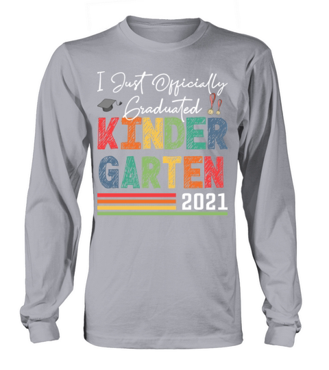 I Just Officially Graduated Kindergarten 2021 Grad Women's Long Sleeve
