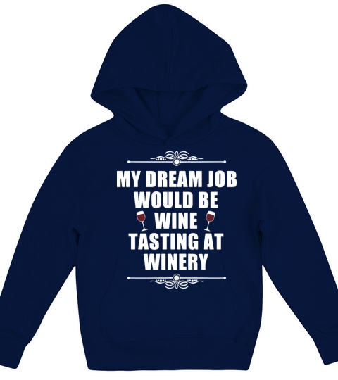 My dream job would be wine tasting at winery Kids Hoodie