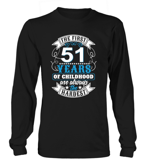 THE FIRST 51 YEARS Long sleeved Unisex
