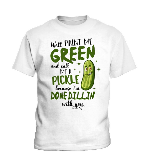 Paint Me Green Call Me A Pickle Kids T-Shirt