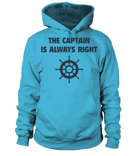 The Captain Is Always Right Women's Hoodie