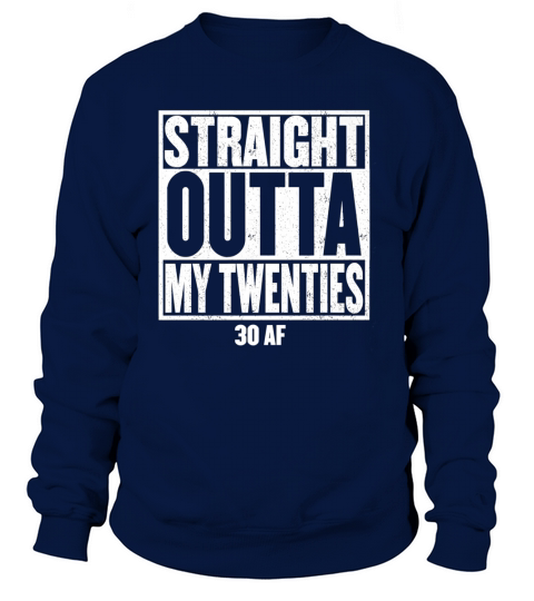 STRAIGHT OUTTA MY TWENTIES 30 AF 1991 Sweatshirt Unisex