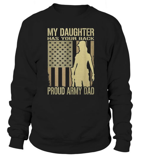 My Daughter Has Your Back Proud Army Dad Sweatshirt Unisex