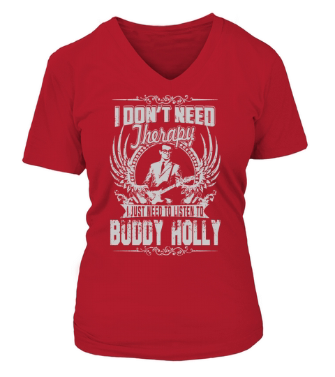 I Dont Need Therapy I Just Need To Listen To Buddy Holly TShirt V-neck T-Shirt Woman