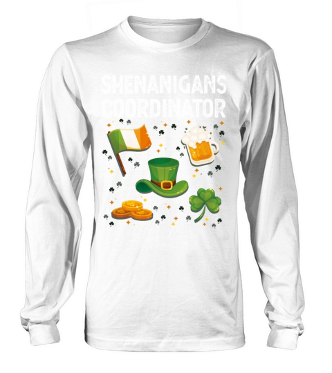 Shenanigans Coordinator Irish St Patricks Da Long sleeved Unisex