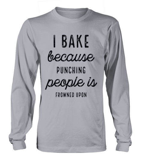 Funny I Bake Because Women's Long Sleeve