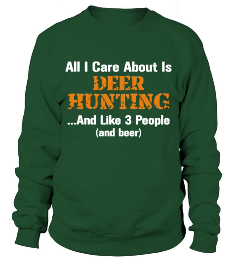 all i care about is deer hunting and like 3 people Men's Sweatshirt