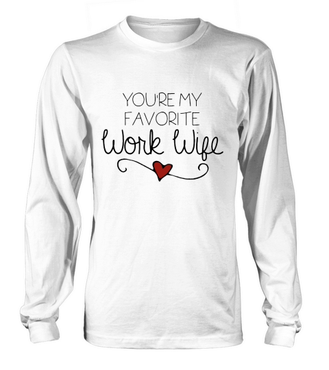 Favorite Work Wife Long sleeved Unisex