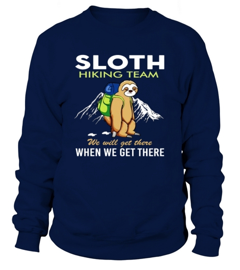 Sloth Hiking Team We Will Get There When We Get Women's Sweatshirt