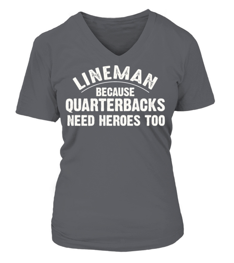 lineman because quarterbacks need heroes too Women's V-Neck T-shirt