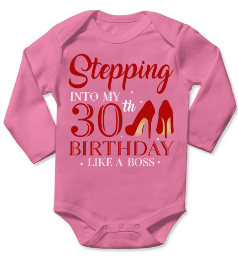 Stepping Into My 30th Birthday Like A Boss 2020 Long Sleeve Baby One-Piece