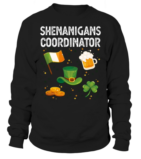Shenanigans Coordinator Irish St Patricks Da Sweatshirt Unisex