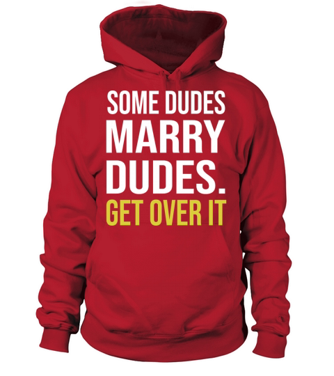 Some Dudes Marry Dudes Get Over It Women's Hoodie