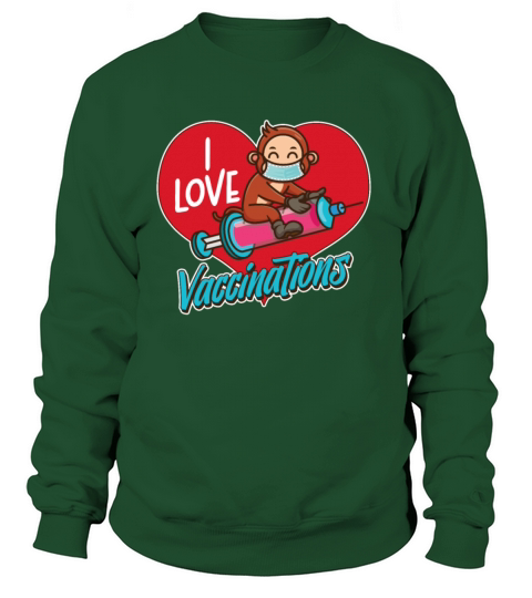 I Love Vaccination Fully Vaccinated Vax Vaccine Women's Sweatshirt