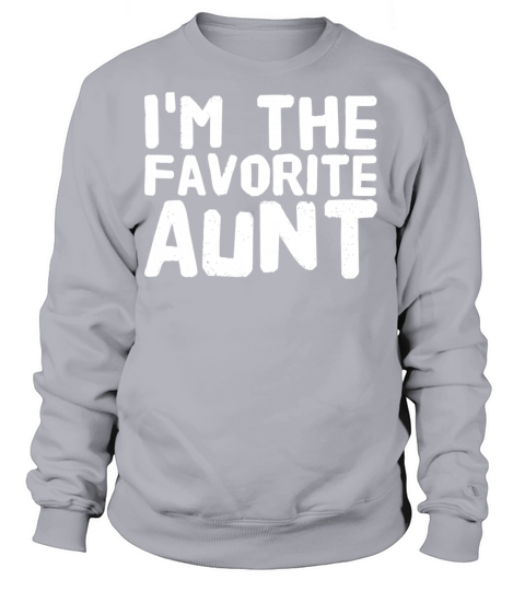 Aunt - im the favorite aunt Women's Sweatshirt