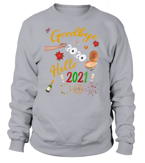 Goodbye 2020 Hello 2021 Fanny And Happy 2021 Women's Sweatshirt