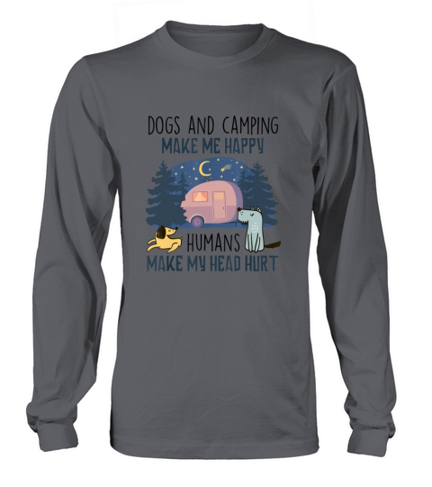 Sarcastic Dogs and Camping Make Me Happy Funny Women's Long Sleeve