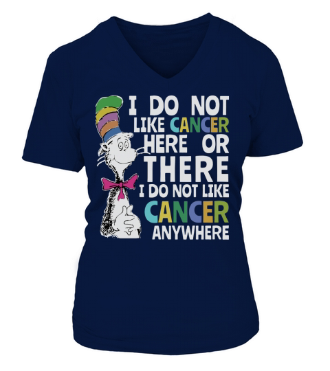 Dr Seuss I do Not Like Cancer Here Or There Shirt V-neck T-Shirt Woman