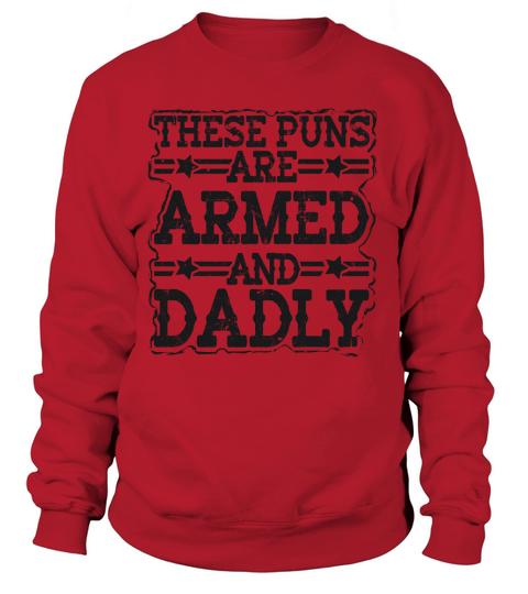 These puns are armed and dadly Women's Sweatshirt