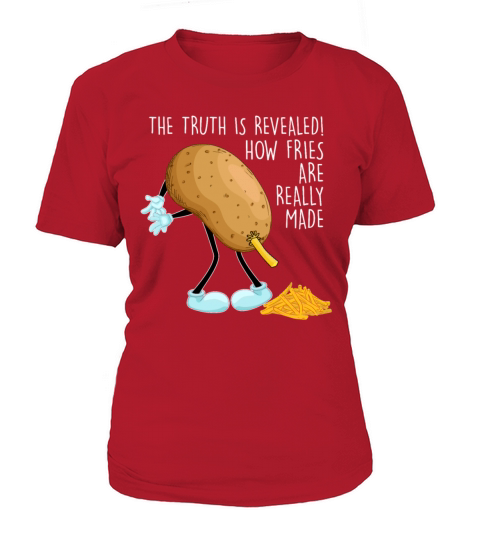 How Fries Are Really Made Funny Humor Fast Food Women's T-Shirt