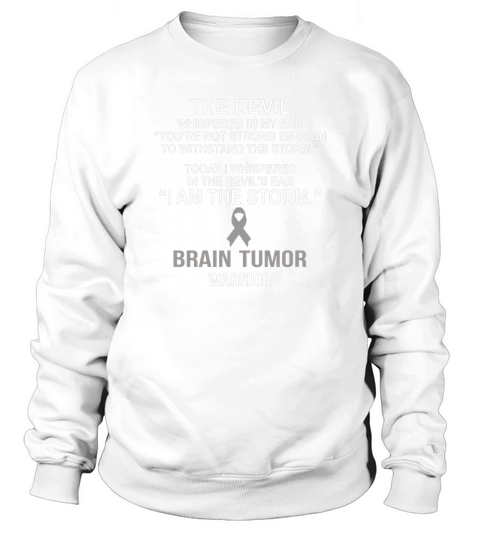 I am the storm brain tumor warrior t shirt Sweatshirt Unisex