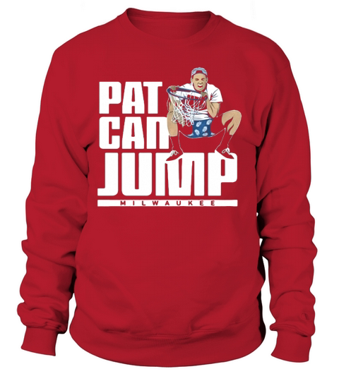 Connaughton Pat Can Jump Milwaukee shirt Sweatshirt Unisex