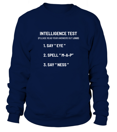 Intelligence Test Funny Person Gift Sweatshirt Unisex