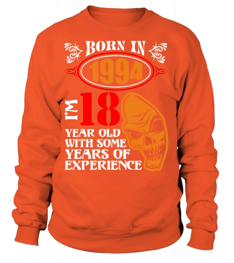 Born in 1994 I am 18 Year Old with Some Years of E Women's Sweatshirt