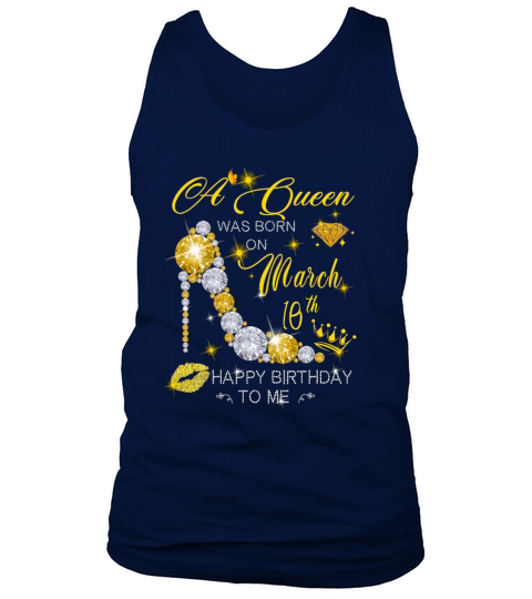 A Queen Was Born On March Birthday 10th Happy Birthday To Me Tank Top Unisex