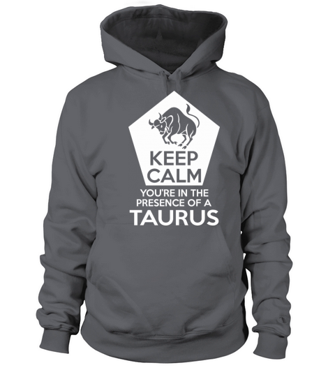 Keep Calm Youre In The Presence Of A Taurus Women's Hoodie