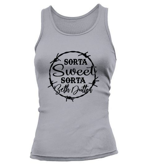 Sorta Sweet Sorta Beth Dutton Funny Tank top Woman