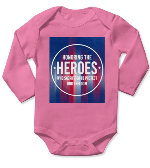 Honoring Heroes Who Sacrificed To Protect Freedom Long Sleeve Baby One-Piece