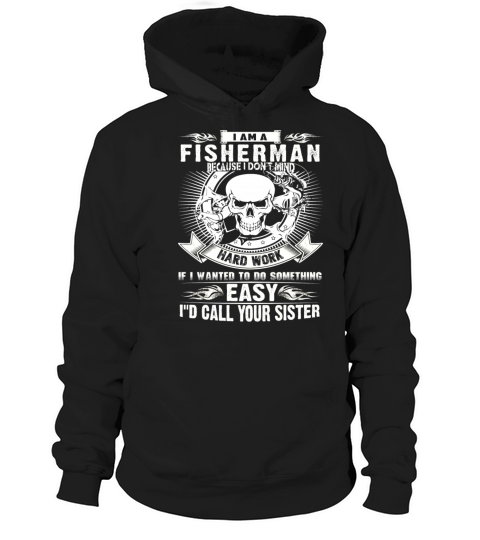 Fisherman - Because I dont mind hard work Women's Hoodie