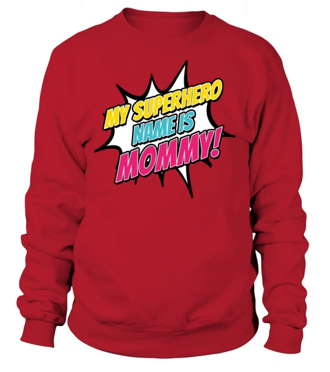 My Superhero Name Is Mommy Women's Sweatshirt