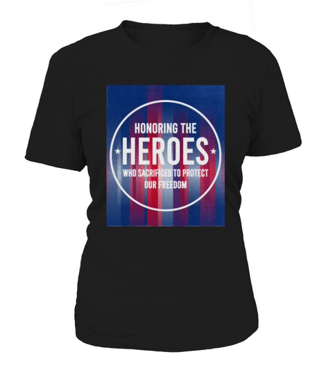 Honoring Heroes Who Sacrificed To Protect Freedom Women's T-Shirt