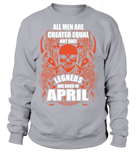 All Men are Created Equal But Only Legends are Bor Women's Sweatshirt