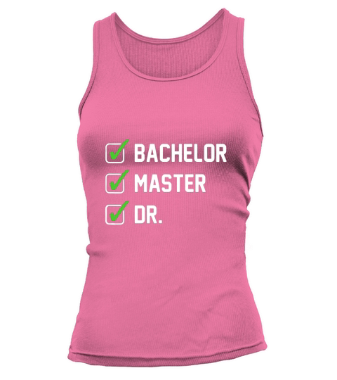 FUNNY Bachelor Master Doctorate Degree Dr Phd Gifts Tank top Woman