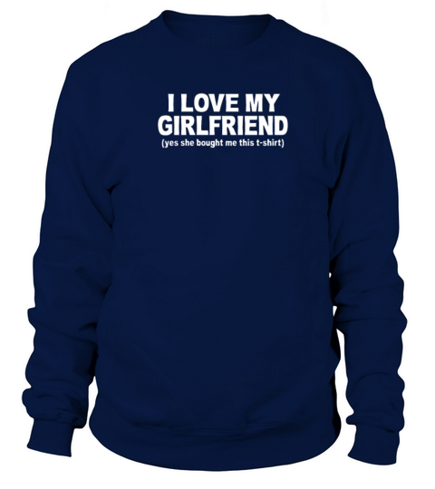 I Love My Girlfriend Women's Sweatshirt