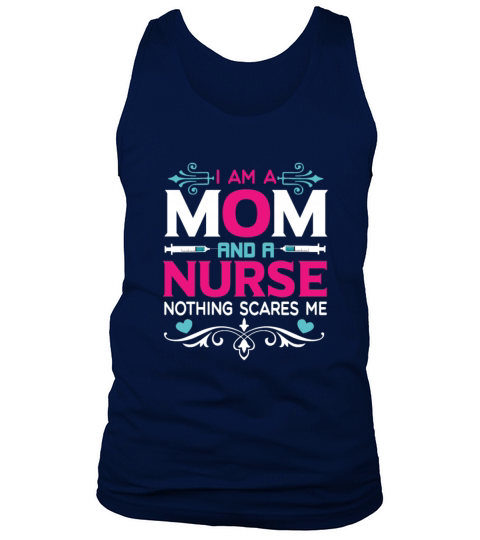 I Am A Mom and A Nurse Nothing Scares Me Tank Top Unisex